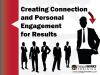 Creating Connections and Personal Engagement for Results