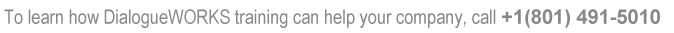 To learn how DialogueWORKS can help your company, call +1 (801) 491-5010